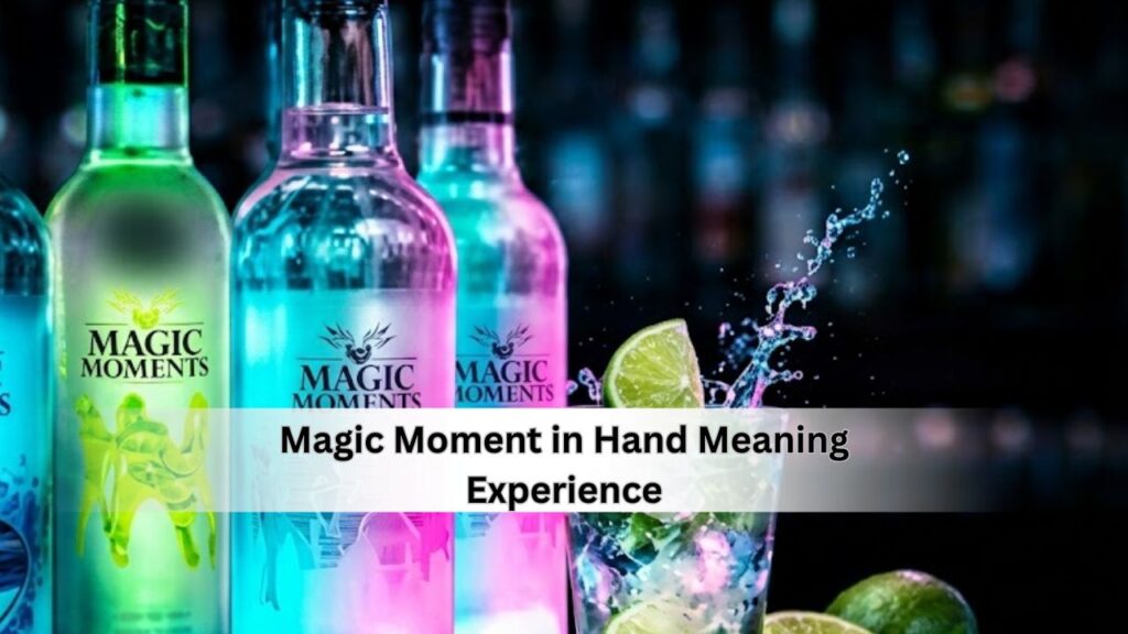 Magic Moment in Hand Meaning Experience