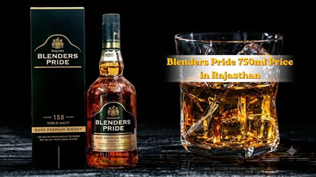 Blenders Pride 750ml Price in Rajasthan 2026 | Latest Whisky Price List