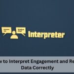How to Interpret Engagement and Reach Data Correctly