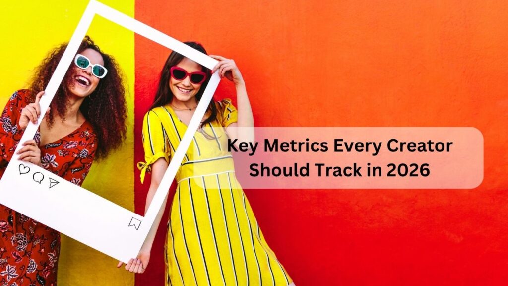 Key Metrics Every Creator Should Track in 2026