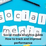 Social media analytics guide How to track and improve performance